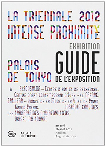 9782854955002: LA TRIENNALE 2012-INTENSE PROXIMITE-GUIDE-BILINGUE FRANCAIS / ANGLAIS: INTENSE PROXIMITE - PALAIS DE TOKYO-20 AVRIL -26 AOUT 2012