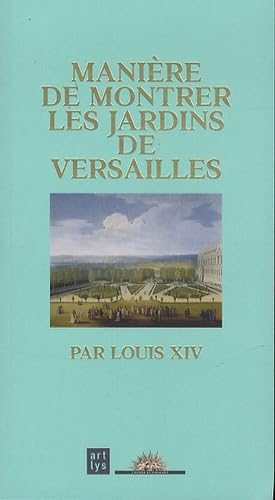 Stock image for Manire de montrer les jardins de Versailles : Par Louis XIV for sale by medimops