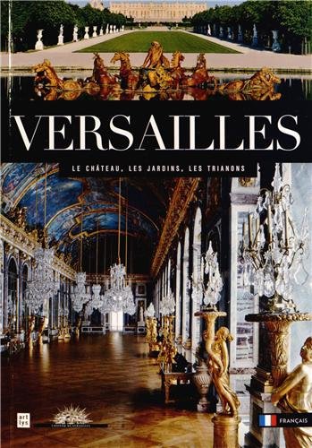Beispielbild fr Versailles : Le Chteau, les Jardins, les Trianons zum Verkauf von medimops
