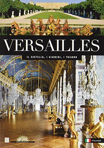 Stock image for versailles (it): LE CHATEAU, LE PARC, LE DOMAINE DE TRIANON Beatrix saule / mathieu da vinha for sale by BIBLIO-NET