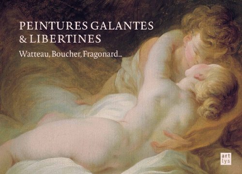 9782854955774: Peintures galantes et libertines: Watteau, Boucher, Fragonard...