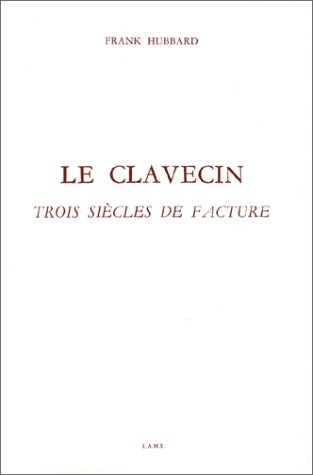 9782854970265: Le Clavecin. Trois sicles de facture