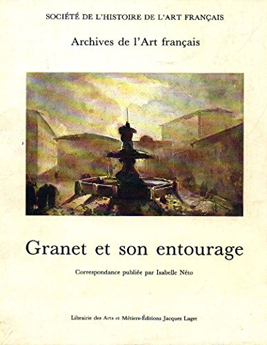 Stock image for Granet et son entourage : correspondance 1804-1849 / publ. par Isabelle Nto ; [prf. par Bruno Foucart] for sale by Librairie de l'Avenue - Henri  Veyrier