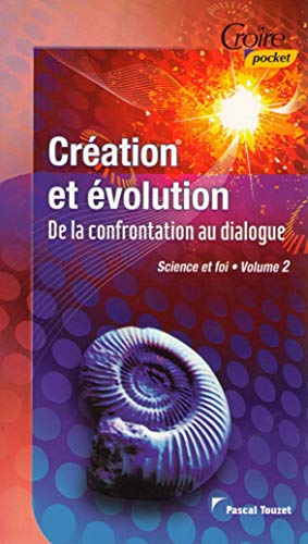 Imagen de archivo de CREATION ET EVOLUTION De la confrontation au dialogue vol 2 Pascal, Touzet a la venta por BIBLIO-NET