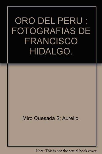 Imagen de archivo de ORO DEL PERU : FOTOGRAFIAS DE FRANCISCO HIDALGO. a la venta por Versandantiquariat Felix Mcke