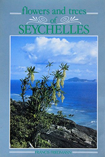 Stock image for Flowers and trees of Seychelles for sale by Classic Books Of Virginia