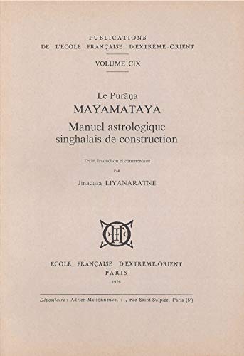 Imagen de archivo de Le Purana Mayamataya. Manuel astrologique singhalais de construction (texte, traduc. et commentaire) a la venta por Gallix