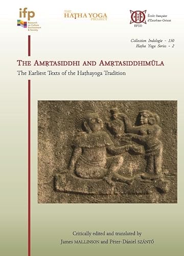 Beispielbild fr The Amrtasiddhi and Amrtasiddhimula: The Earliest Texts of the Hathayoga Tradition zum Verkauf von Gallix