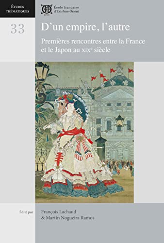 Beispielbild fr D un empire, l autre - Premires rencontres entre la France et le Japon au XIXe sicle zum Verkauf von Okmhistoire