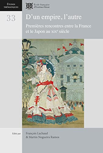 Imagen de archivo de D un empire, l autre - Premires rencontres entre la France et le Japon au XIXe sicle a la venta por Okmhistoire