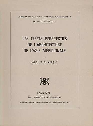 Stock image for Les effets perspectifs de l'architecture de l'Asie me?ridionale (Publications de l'Ecole franc?aise d'Extre?me-Orient) (French Edition) for sale by Gallix