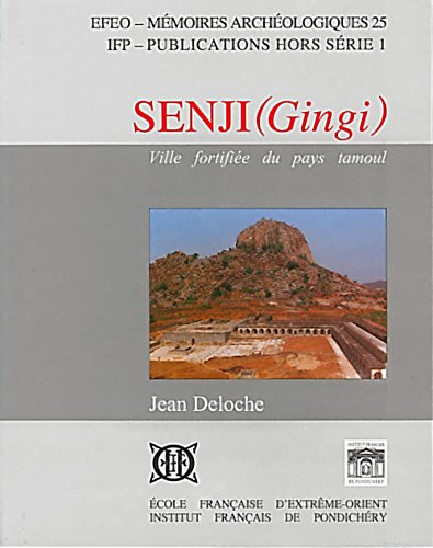 Senji =: Gingi : ville fortifieÌe du pays tamoul (MeÌmoires archeÌologiques / EfEO) (French Edition) (9782855394244) by Deloche, Jean