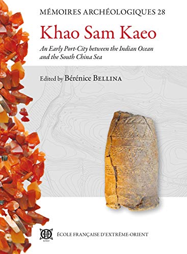 Stock image for KHAO SAM KAEO An Early Port-City between the Indian Ocean and the South China Sea -------- [ ENGLISH TEXT ] for sale by Okmhistoire