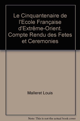 Beispielbild fr Le Cinquantenaire de l'Ecole franaise d'Extrme-Orient. Compte rendu des ftes et crmonies (French Edition) zum Verkauf von Gallix
