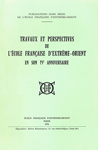 Stock image for Travaux et perspectives de l'Ecole franaise d'Extrme-Orient en son 75me anniversaire (French Edition) for sale by Gallix