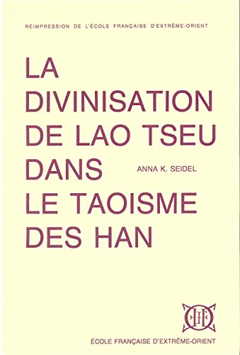 La Divinisation de Lao Tseu Dans Le Taoisme Des Han - Seidel, Anna K.