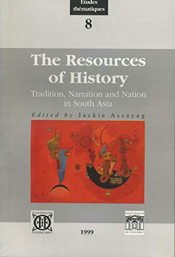 Beispielbild fr The resources of history: Tradition, narration, and nation in South Asia (E?tudes thematiques) (French Edition) zum Verkauf von Gallix