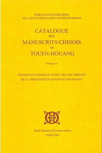 Imagen de archivo de Catalogue des manuscrits chinois de Touen-Houang. V6: Fragments chinois Fonds Pelliot tibtain BNF (French Edition) a la venta por Gallix