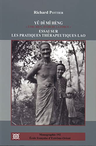 YÃ» DÃ® MÃ® HÃ¨ng "Ãªtre bien, avoir de la force": Essai sur les pratiques thÃ©rapeutiques lao (9782855397016) by Pottier, Richard