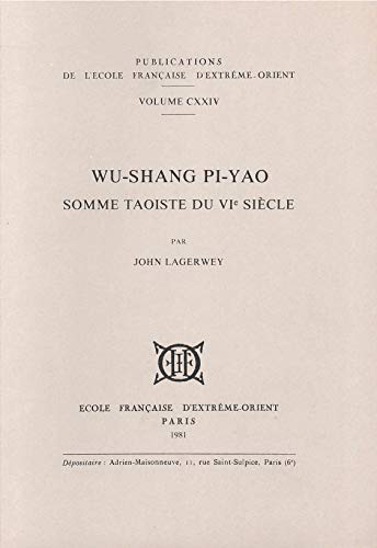 Beispielbild fr Wu-Shang Pi-Yao, somme taoste du VIe sicle.; Ecole Franaise d'Extrme Orient (Volume CXXIV des Publications) zum Verkauf von J. HOOD, BOOKSELLERS,    ABAA/ILAB