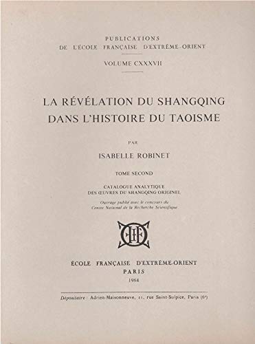 La reÌveÌlation du Shangqing dans l'histoire du taoiÌˆsme (Publications de l'Ecole francÌ§aise d'ExtreÌ‚me-Orient) (French Edition) (9782855397375) by Robinet, Isabelle