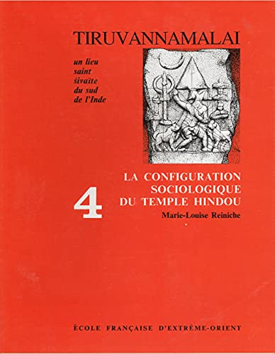 Stock image for Tiruvannamalai, Un Lieu Saint Sivaite Du Sud De l'Inde. 4: La Configuration Sociologique Du Temple Hindou for sale by Riverby Books