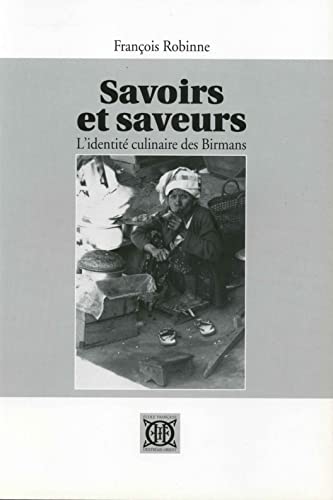 Imagen de archivo de Savoirs et saveurs: L'identit culinaire des Birmans Robinne, Franois a la venta por Au bon livre
