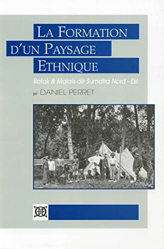 Stock image for La formation d'un paysage ethnique. Batak et Malais de Sumatra Nord-Est. for sale by Loc Simon