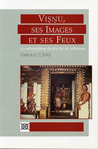 Beispielbild fr Visnu, Ses Images Et Ses Feux : Les Mtamorphoses Du Dieu Chez Les Vaikhanasa zum Verkauf von RECYCLIVRE