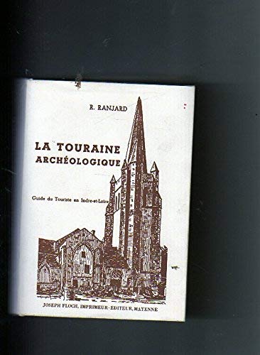 Imagen de archivo de La Touraine archologique - Guide du touriste en Indre-et-Loire a la venta por Culture Bis