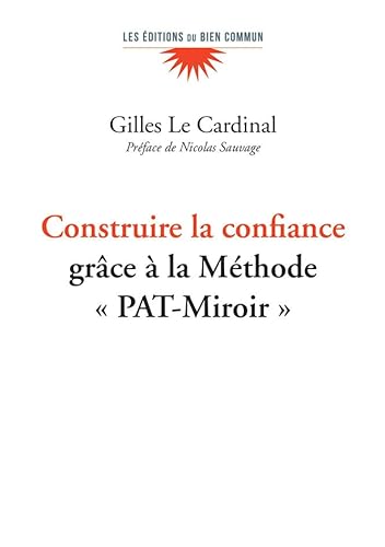 Beispielbild fr Construire la confiance: Grce  la mthode PAT-miroir zum Verkauf von Gallix