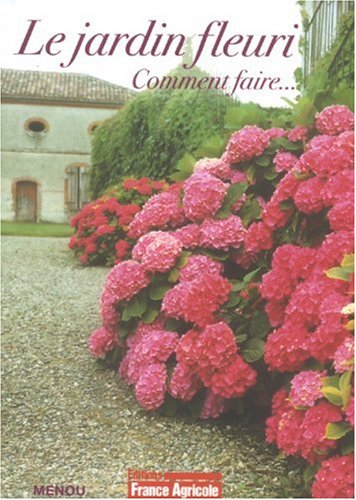 Beispielbild fr Le jardin fleuri : Comment faire. zum Verkauf von Ammareal