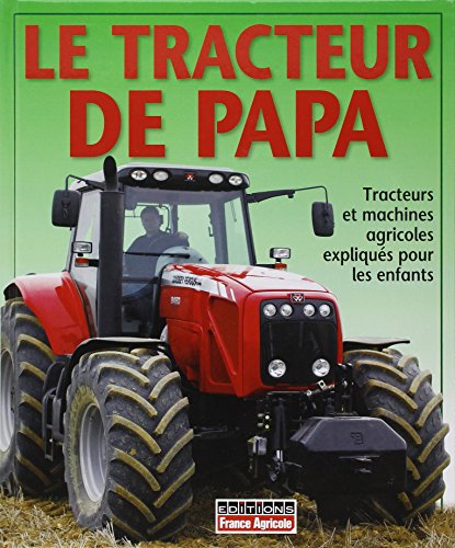 Beispielbild fr Le Tracteur De Papa : Tracteurs Et Machines Agricoles Expliqus Pour Les Enfants zum Verkauf von RECYCLIVRE