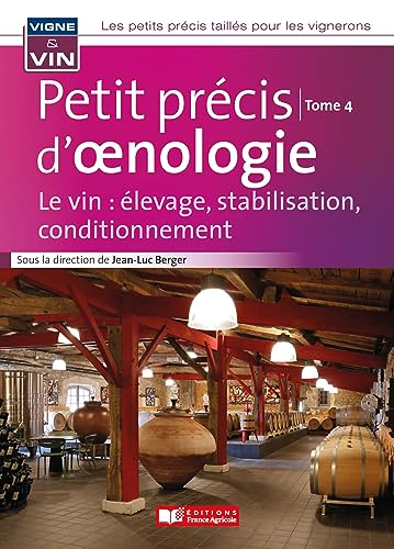 Beispielbild fr Petit précis d'oenologie tome 4: Le vin : élevage, stabilisation, conditionnement [FRENCH LANGUAGE - Soft Cover ] zum Verkauf von booksXpress