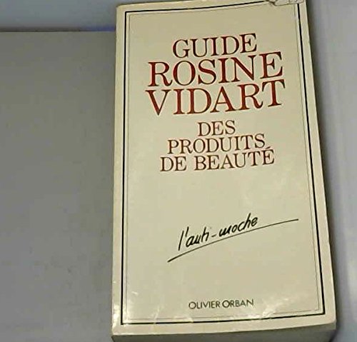 Guide Rosine Vidart Des Produits De beauté L'anti-Moche