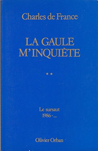 Imagen de archivo de La gaule m'inquiete. 2. le sursaut, 1986-. France Ch a la venta por LIVREAUTRESORSAS
