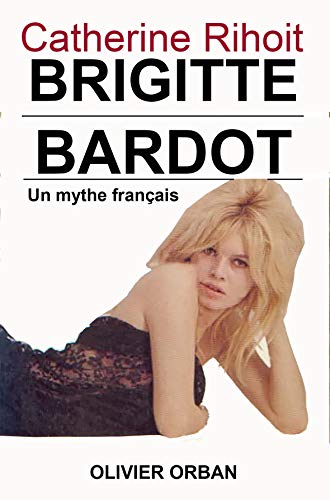 Brigitte Bardot / Un mythe francais