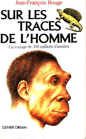 Beispielbild fr Sur les traces de l'homme, un voyage de 300 millions d'annes zum Verkauf von Librairie Th  la page