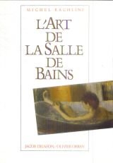 Beispielbild fr L'art de la salle de bain Rachline Michel zum Verkauf von LIVREAUTRESORSAS