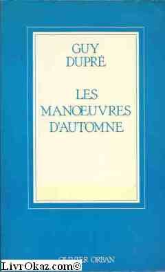 Les manÅ“uvres d'automne (Collection "Les Cahiers bleus") (French Edition) (9782855654300) by DupreÌ, Guy