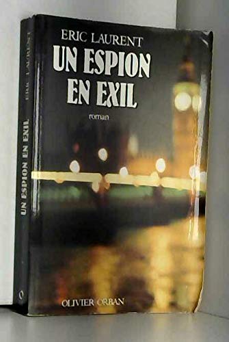 Un espion en exil: Roman (French Edition) (9782855654683) by Laurent, Eric