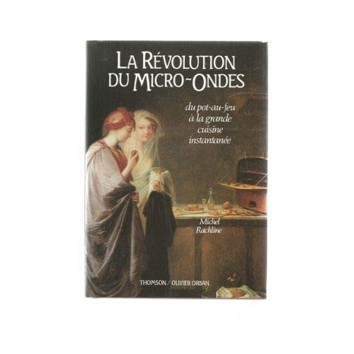 Beispielbild fr LA REVOLUTION DU MICRO-ONDES zum Verkauf von Librairie Th  la page