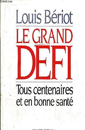Imagen de archivo de Le grand defi : tous centenaires et en bonne sante Beriot l a la venta por LIVREAUTRESORSAS