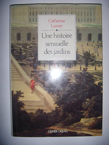 Stock image for Une histoire sensuelle des jardins. for sale by AUSONE