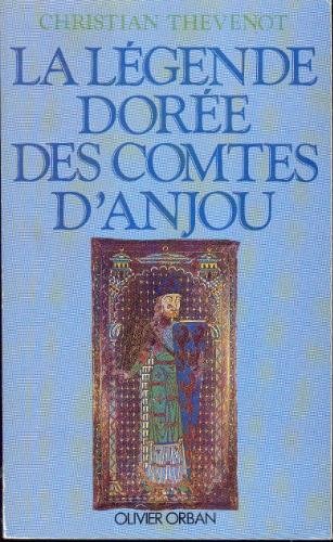 Beispielbild fr La lgende doree des comtes d'anjou : d'ingelger a geoffroy V plantagenet (850-1151) zum Verkauf von Ammareal