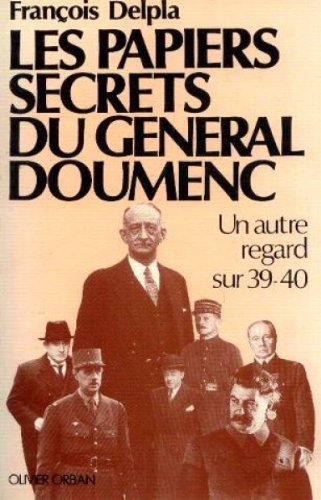 Beispielbild fr Les papiers secrets du general doumenc : un autre regard sur 1939-1940 zum Verkauf von Ammareal