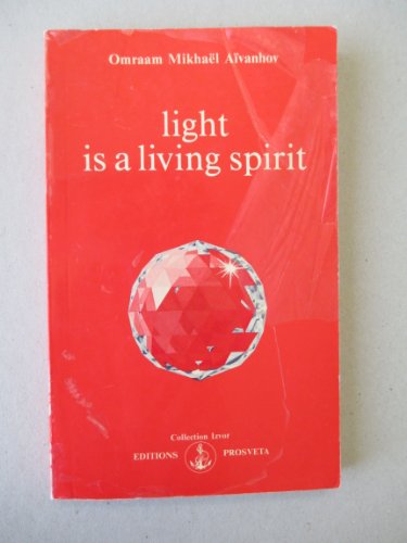 Light Is a Living Spirit (9782855662527) by Omraam MikhaÃ«l AÃ¯vanhov; Omraam Mikhahel Ahivanhov