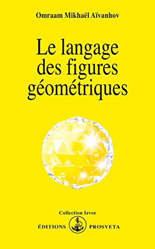 LE LANGAGE DES FIGURES GEOMETRIQUES (9782855662978) by MIKHAEL AIVANHOV, O.