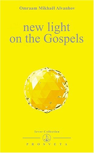 New Light on the Gospels (9782855663395) by Omraam MikhaÃ«l AÃ¯vanhov