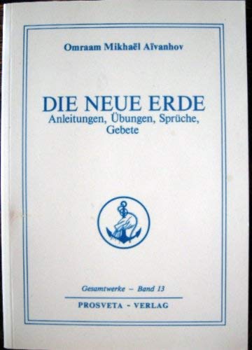 9782855663425: Die Neue Erde. Anleitungen, bungen, Sprche, Gebete, Bd 13